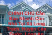 CHÍNH CHỦ Cần Bán Nhanh Căn Nhà Tại Xã Long Trạch, Huyện Cần Đước, Long An